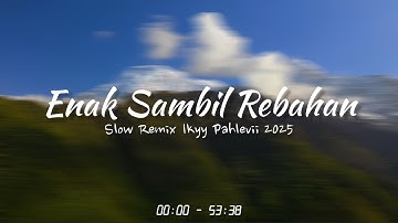 Enak Sambil Rebahan - Chill Vibes [ Ikyy Pahlevii Slow Remix Terbaru 2025 ] 🎵