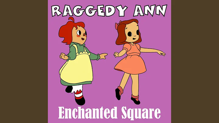 Raggedy Anne: Enchanted Square (GR Mix)