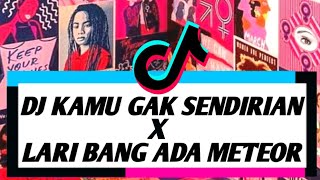 DJ KAMU GAK SENDIRIAN X LARI BANG ADA METEOR - [ champar chobar ] - VIRAL TIKTOK 2022❗