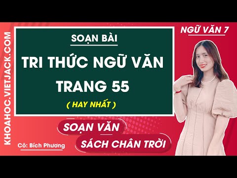 #1 Soạn bài Tri thức ngữ văn lớp 7 trang 55 Tập 1 – Ngữ văn lớp 7 – Chân trời sáng tạo (HAY NHẤT) Mới Nhất