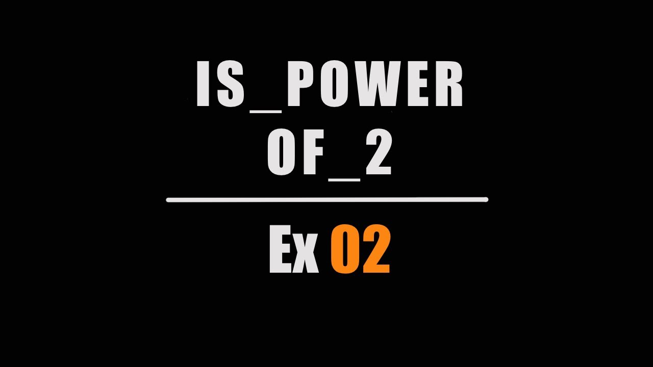 is_power_of_2 | ex02 - YouTube