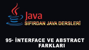 95- Java Dersleri - İnterface ve Abstract Farkları