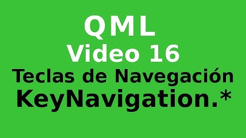 QML - 16 - KeyNavigation - Teclas de Navegación