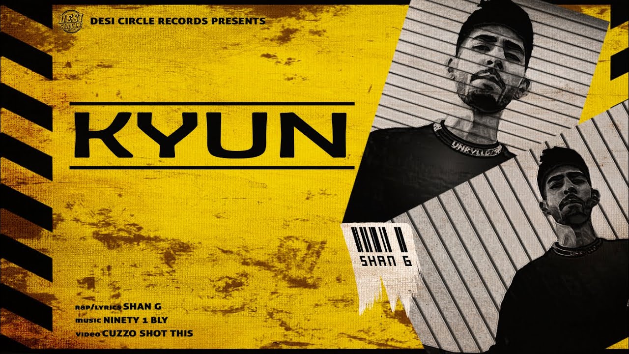 Shan G - Kyun | Official Video | Desi Circle Records | Ninety1Bly | New Rap Song 2022