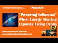 “Powering Influence” - When Energy Sharing Expands Living Orbits