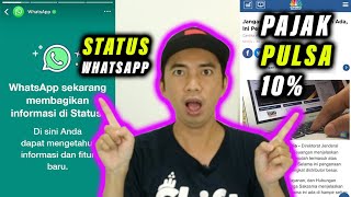 Berita Terbaru hari ini !!! Pajak pulsa PPN 10%  dan Status Whatsapp di Story Pengguna Terbaru