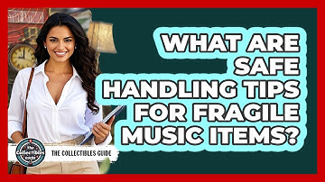 What Are Safe Handling Tips For Fragile Music Items? - The Collectibles Guide