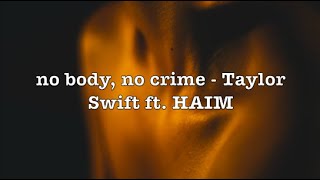 no body, no crime - Taylor Swift ft. HAIM (Lyrics)