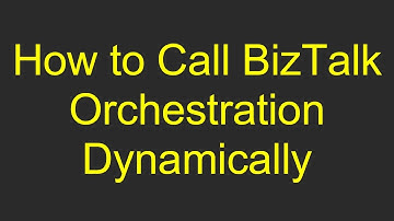 How to Call BizTalk Orchestration Dynamically