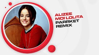 Alizee - Moi Lolita (Parrket Remix)