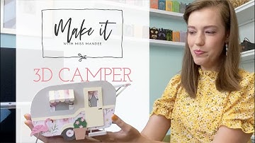 Make it With Miss Mandee - 3D Camper
