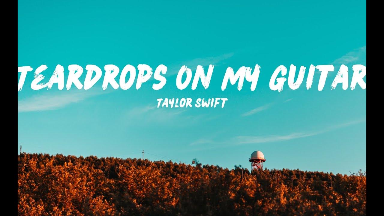 Taylor Swift Teardrops On My Guitar (Lyrics) YouTube