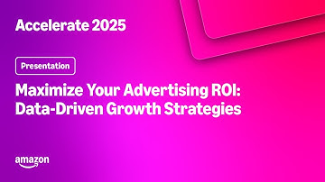 Amazon Accelerate 2025: Maximize Your Advertising ROI: Data-Driven Growth Strategies