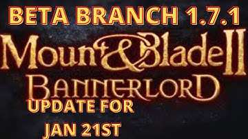 Bannerlord  Beta Branch 1.7.1 Update For Jan 21st  | Flesson19