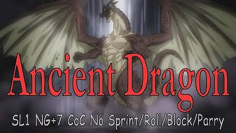Ancient Dragon SL1 NG+7 CoC No Sprint/Roll/Block/Parry [Flawless]