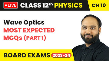 Wave Optics - Most Expected MCQs (Part 1) | Class 12 Physics Chapter 10 (LIVE)