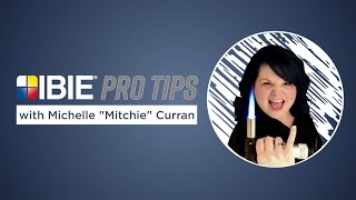 IBIE Pro Tips with Michelle &quot;Mitchie&quot; Curran