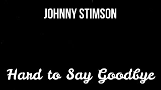 Johnny Stimson - Hard to Say Goodbye ( Lyrics + Slowed )