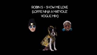 Robin S - Show Me Love (Loffe Beats & Matyouz Vogue Mix)