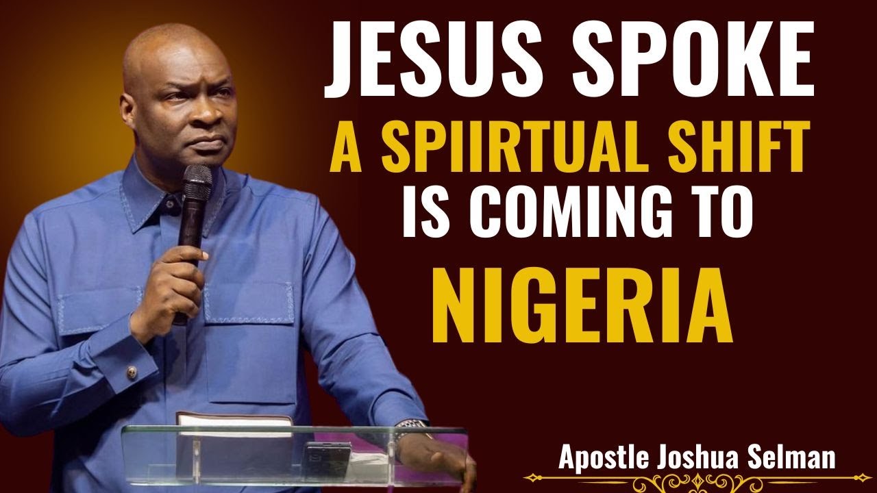 A Spiritual Shift Is Coming to Nigeria — Jesus Spoke | Apostle Joshua Selman