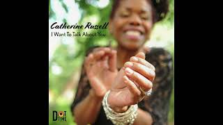 Catherine Russell - I Want To Talk About You (Official Audio)
