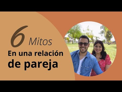 Video: 6 Mitos Sobre Las Relaciones De Otras Personas
