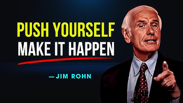 PUSH YOURSELF, MAKE IT HAPPEN - Jim Rohn Motivation