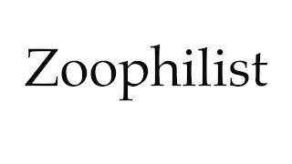 How To Pronounce Zoophilist