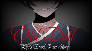 Kyos Dark Past Story (Demo) : Old Doll (Unfinished Amv/Gift For My Idols : @Umaru1031)