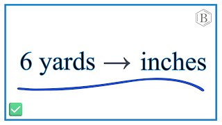 How to Convert 6 Yards to Inches (6 yd to in)