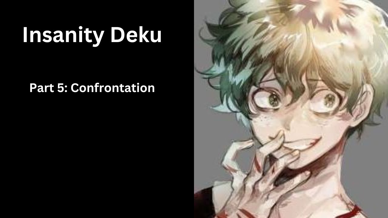 Insanity Deku Part 5: Confrontation