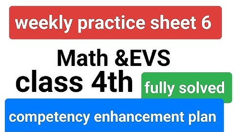 4th class weekly practice sheet 6,math and EVs,fully solved, competency enhancement plan