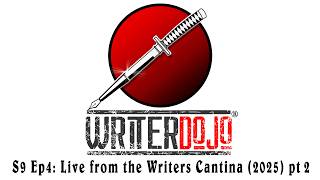 WriterDojo S9 Ep5: Writers Cantina 2025 (pt 2)