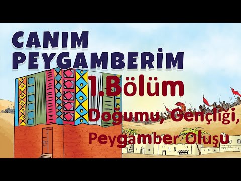 Hz. Muhammed (sav)'ın Hayatı - 1.Bölüm : Doğumu, Gençliği, Peygamber Oluşu