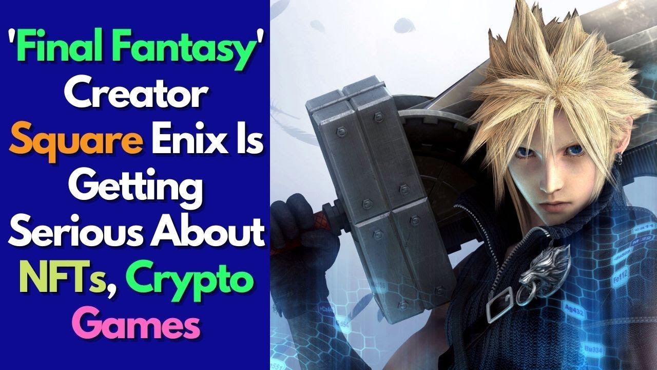 'Final Fantasy' Creator Square Enix Is Getting Serious About NFTs, Crypto Games | crypto news