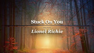 Stuck On You | Lionel Richie (Lyrics)