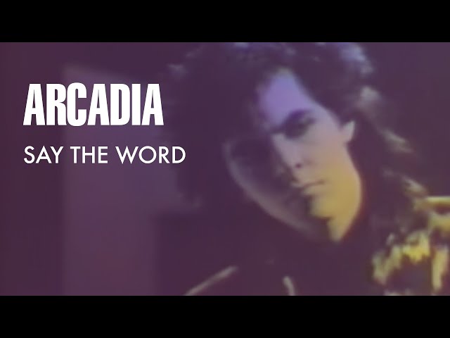 Arcadia - Say The Word