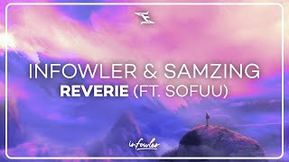 Infowler & SaMZIng - Reverie (ft. Sofuu)