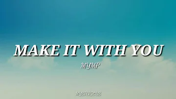 MAKE IT WITH YOU-MYMP COVER LYRICS