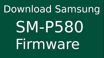 How To Download Samsung Galaxy Tab A SM-P580 Stock Firmware (Flash File) For Update Android Device