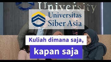 Kuliah dimana saja, Kapan Saja, UNIVERSITAS SIBER ASIA
