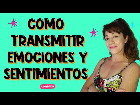 Video: Cómo Transmitir Emociones