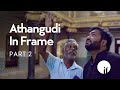 The periya veedu experience  athangudi in frame part 2  in frame magazine