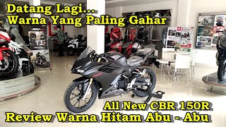 Review Warna Hitam Abu  Abu matte Black Honda All New Cbr 150r 2021