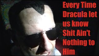 Every DRACULA FLOW "This Shit Ain't Nothing to Me Man"