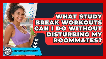What Study Break Workouts Can I Do Without Disturbing My Roommates? | Test News
