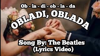 OBLADI, OBLADA. SONG BY: THE BEATLES. 'LYRICS VIDEO.'