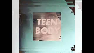 Teen Body - Quarterlife