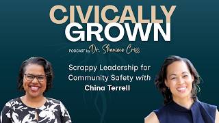 Scrappy Leadership for Community Safety with China Terrell