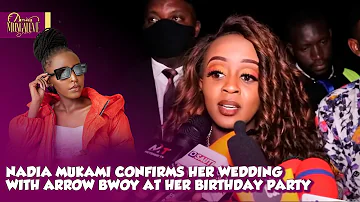 NADIA MUKAMI CONFIRMS HER WEDDING WITH ARROW BWOY AT HER BIRTHDAY PARTY INSIDE MORAN LOUNGE!